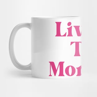 Live In The Moment. Retro Typography Motivational and Inspirational Quote Mug